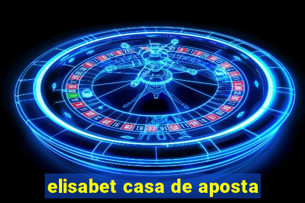 elisabet casa de aposta